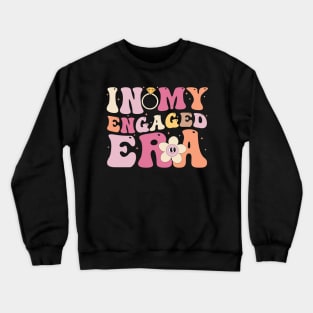 In My Engaged Era Funny Engagement Fiance Groovy Crewneck Sweatshirt